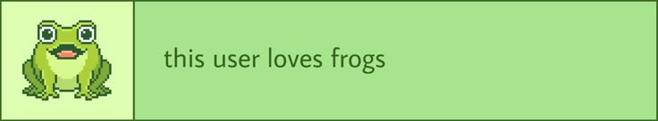 a badge saying 'this user loves frogs'